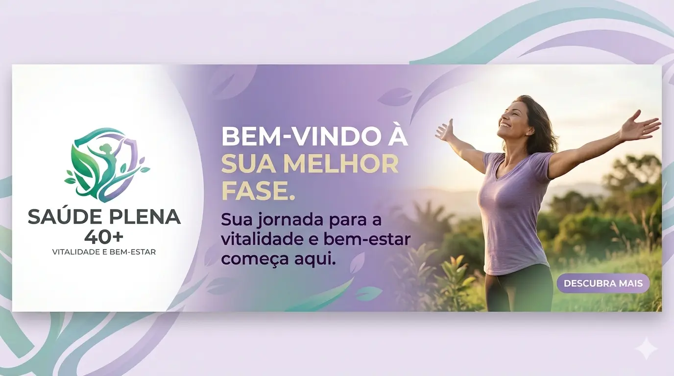 Bem-vindo à Sua Melhor Fase - Saúde Plena 40+